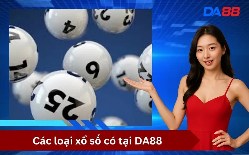Các loại xổ số có tại DA88