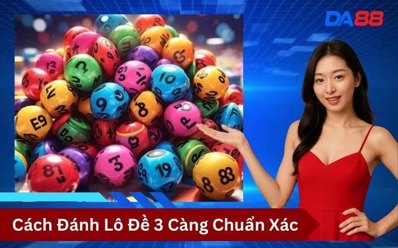 Cách Đánh Lô Đề 3 Càng Chuẩn Xác