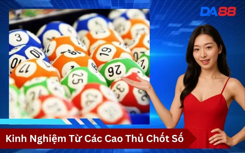 Kinh Nghiệm Từ Các Cao Thủ Chốt Số